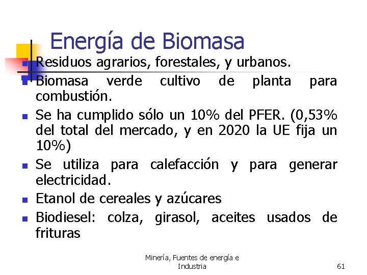 Energía de Biomasa n n n Residuos agrarios, forestales, y urbanos. Biomasa verde cultivo