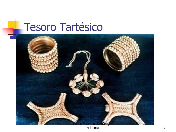 Tesoro Tartésico Minería, Fuentes de energía e Industria 7 