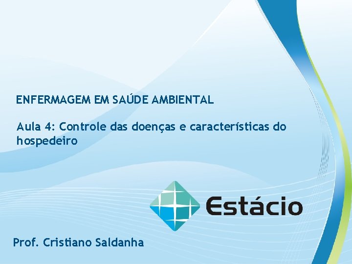 ENFERMAGEM EM SAÚDE AMBIENTAL Aula 4: Controle das doenças e características do hospedeiro Prof.