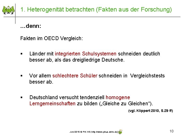 1. Heterogenität betrachten (Fakten aus der Forschung) …denn: Fakten im OECD Vergleich: § Länder 1. Heterogenität betrachten (Fakten aus der Forschung) …denn: Fakten im OECD Vergleich: § Länder