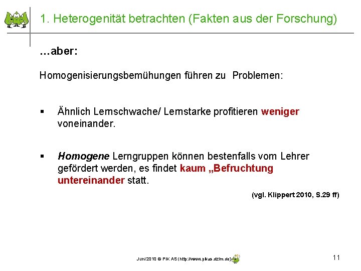 1. Heterogenität betrachten (Fakten aus der Forschung) …aber: Homogenisierungsbemühungen führen zu Problemen: § Ähnlich 1. Heterogenität betrachten (Fakten aus der Forschung) …aber: Homogenisierungsbemühungen führen zu Problemen: § Ähnlich
