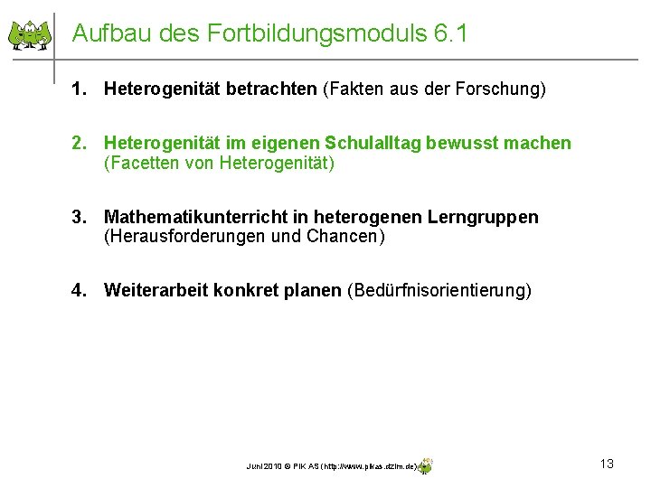 Aufbau des Fortbildungsmoduls 6. 1 1. Heterogenität betrachten (Fakten aus der Forschung) 2. Heterogenität Aufbau des Fortbildungsmoduls 6. 1 1. Heterogenität betrachten (Fakten aus der Forschung) 2. Heterogenität