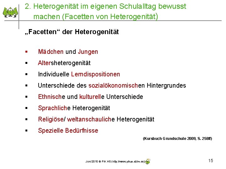 2. Heterogenität im eigenen Schulalltag bewusst machen (Facetten von Heterogenität) „Facetten“ der Heterogenität § 2. Heterogenität im eigenen Schulalltag bewusst machen (Facetten von Heterogenität) „Facetten“ der Heterogenität §