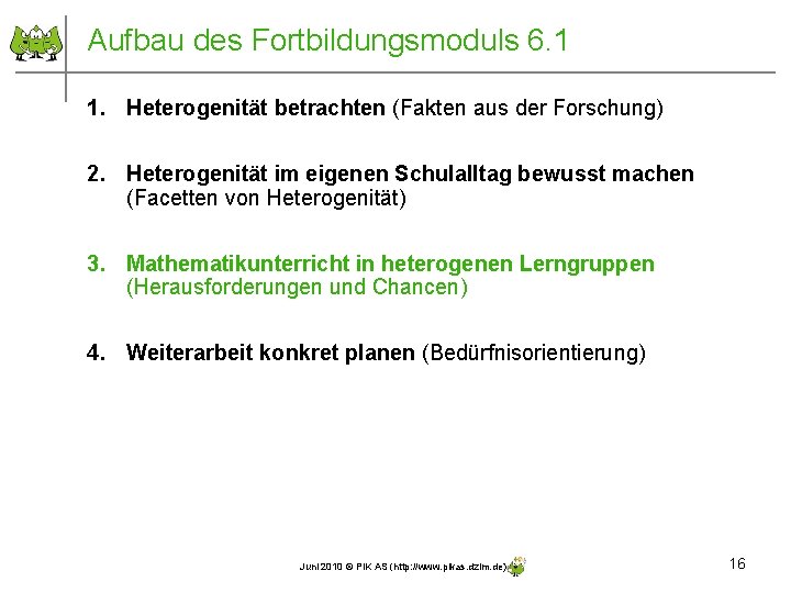 Aufbau des Fortbildungsmoduls 6. 1 1. Heterogenität betrachten (Fakten aus der Forschung) 2. Heterogenität Aufbau des Fortbildungsmoduls 6. 1 1. Heterogenität betrachten (Fakten aus der Forschung) 2. Heterogenität