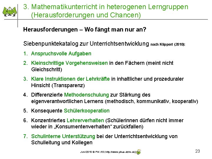 3. Mathematikunterricht in heterogenen Lerngruppen (Herausforderungen und Chancen) Herausforderungen – Wo fängt man nur 3. Mathematikunterricht in heterogenen Lerngruppen (Herausforderungen und Chancen) Herausforderungen – Wo fängt man nur