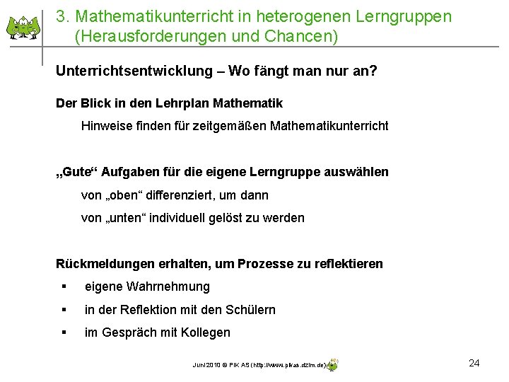 3. Mathematikunterricht in heterogenen Lerngruppen (Herausforderungen und Chancen) Unterrichtsentwicklung – Wo fängt man nur 3. Mathematikunterricht in heterogenen Lerngruppen (Herausforderungen und Chancen) Unterrichtsentwicklung – Wo fängt man nur