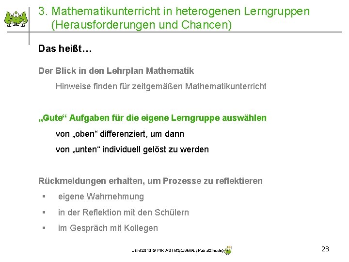 3. Mathematikunterricht in heterogenen Lerngruppen (Herausforderungen und Chancen) Das heißt… Der Blick in den 3. Mathematikunterricht in heterogenen Lerngruppen (Herausforderungen und Chancen) Das heißt… Der Blick in den