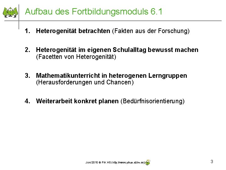 Aufbau des Fortbildungsmoduls 6. 1 1. Heterogenität betrachten (Fakten aus der Forschung) 2. Heterogenität Aufbau des Fortbildungsmoduls 6. 1 1. Heterogenität betrachten (Fakten aus der Forschung) 2. Heterogenität