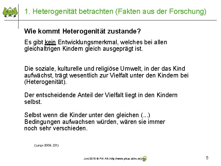 1. Heterogenität betrachten (Fakten aus der Forschung) Wie kommt Heterogenität zustande? Es gibt kein 1. Heterogenität betrachten (Fakten aus der Forschung) Wie kommt Heterogenität zustande? Es gibt kein