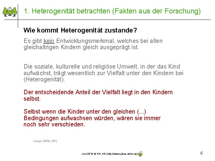 1. Heterogenität betrachten (Fakten aus der Forschung) Wie kommt Heterogenität zustande? Es gibt kein 1. Heterogenität betrachten (Fakten aus der Forschung) Wie kommt Heterogenität zustande? Es gibt kein
