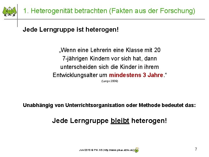 1. Heterogenität betrachten (Fakten aus der Forschung) Jede Lerngruppe ist heterogen! „Wenn eine Lehrerin 1. Heterogenität betrachten (Fakten aus der Forschung) Jede Lerngruppe ist heterogen! „Wenn eine Lehrerin