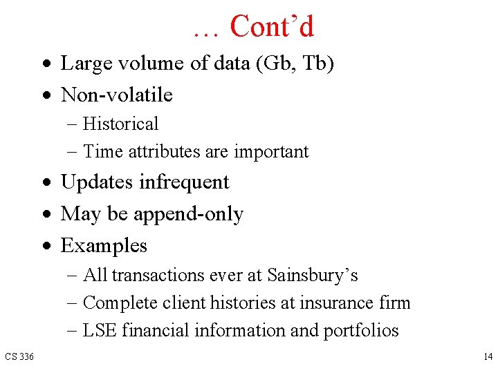 … Cont’d · Large volume of data (Gb, Tb) · Non-volatile - Historical -