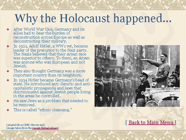 Why the Holocaust happened… v v v After World War One, Germany and its