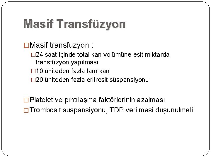 Masif Transfüzyon �Masif transfüzyon : � 24 saat içinde total kan volümüne eşit miktarda Masif Transfüzyon �Masif transfüzyon : � 24 saat içinde total kan volümüne eşit miktarda