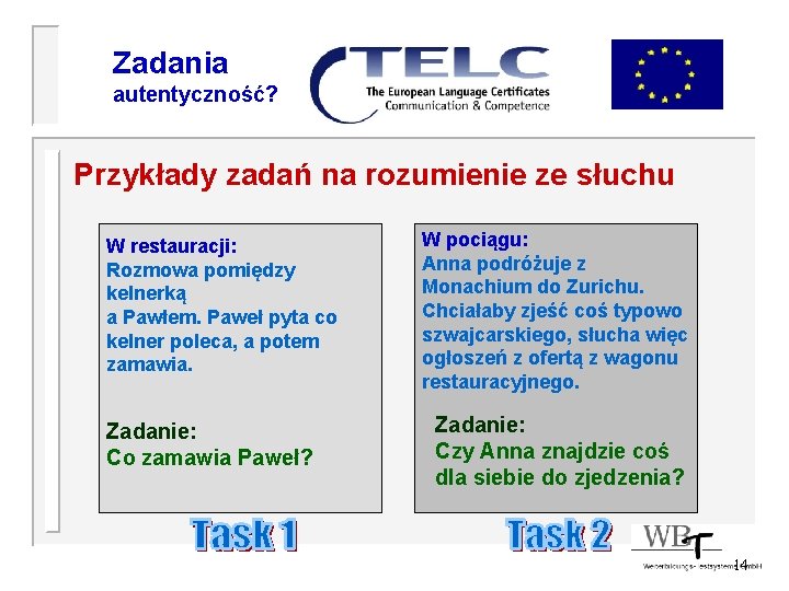 Zadania autentyczność? Przykłady zadań na rozumienie ze słuchu W restauracji: Rozmowa pomiędzy kelnerką a