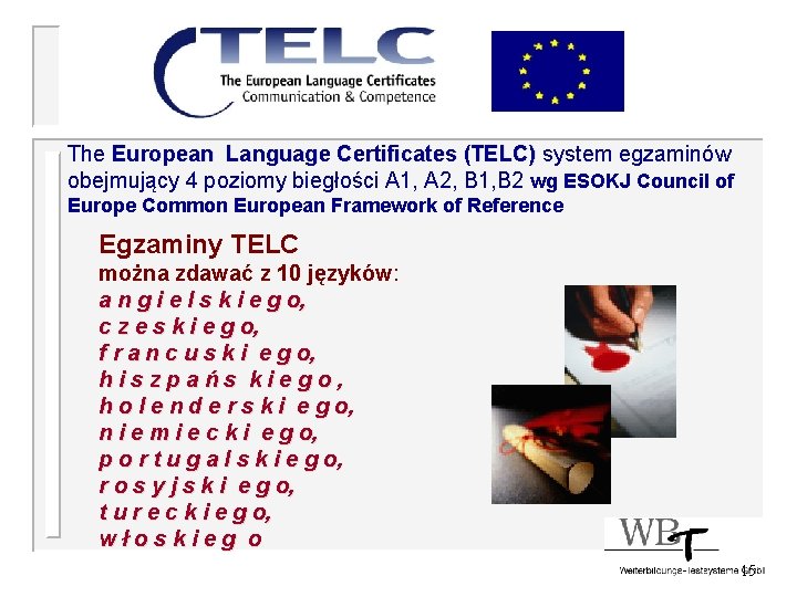 The European Language Certificates (TELC) system egzaminów obejmujący 4 poziomy biegłości A 1, A