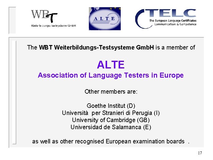The WBT Weiterbildungs-Testsysteme Gmb. H is a member of ALTE Association of Language Testers