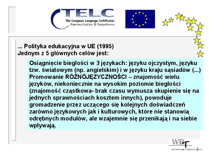 . . . Polityka edukacyjna w UE (1995) Jednym z 5 głównych celów jest: