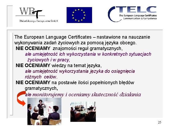 The European Language Certificates – nastawione na nauczanie wykonywania zadań życiowych za pomocą języka