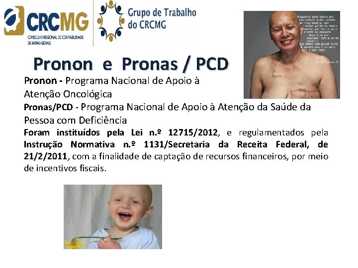 Pronon e Pronas / PCD Pronon Programa Nacional de Apoio à Atenção Oncológica Pronas/PCD