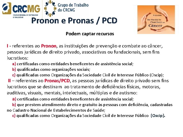 Pronon e Pronas / PCD Podem captar recursos I referentes ao Pronon, as instituições