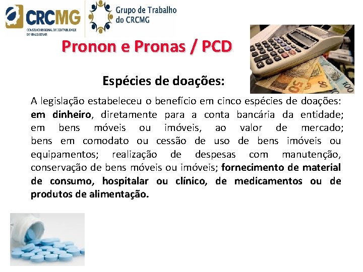 Pronon e Pronas / PCD Espécies de doações: A legislação estabeleceu o benefício em Pronon e Pronas / PCD Espécies de doações: A legislação estabeleceu o benefício em