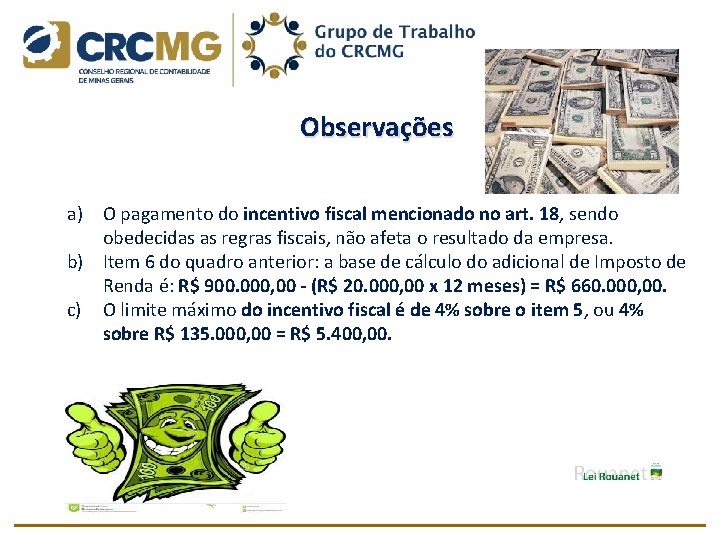 Observações a) O pagamento do incentivo fiscal mencionado no art. 18, sendo obedecidas as