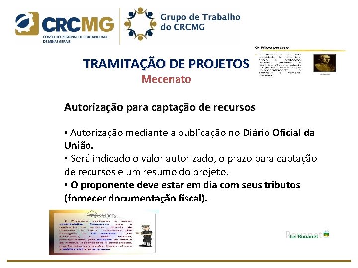 TRAMITAÇÃO DE PROJETOS Mecenato Autorização para captação de recursos • Autorização mediante a publicação