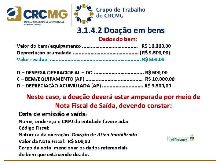  3. 1. 4. 2 Doação em bens Dados do bem: Valor do bem/equipamento.