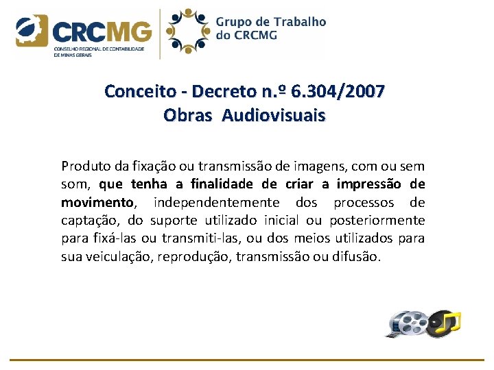 Conceito Decreto n. º 6. 304/2007 Obras Audiovisuais Produto da fixação ou transmissão de