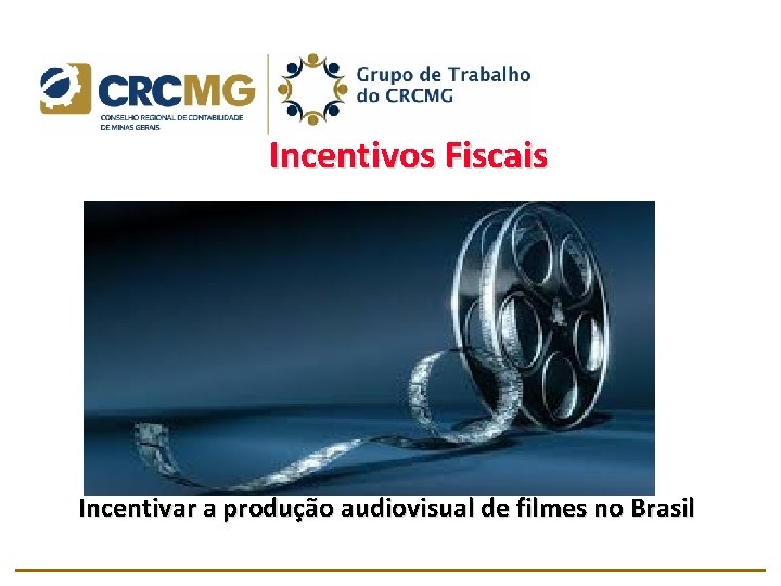 Incentivos Fiscais Incentivar a produção audiovisual de filmes no Brasil 