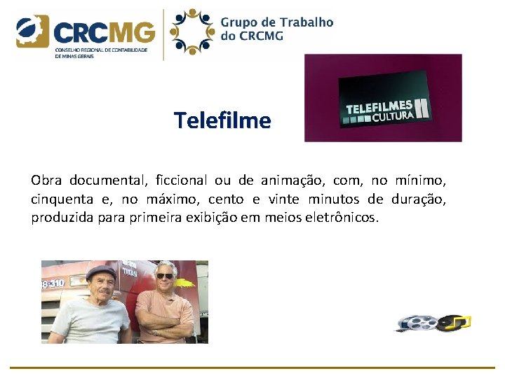 Telefilme Obra documental, ficcional ou de animação, com, no mínimo, cinquenta e, no máximo,