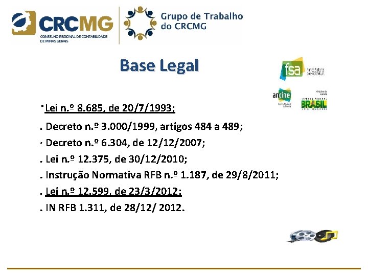 Base Legal ·Lei n. º 8. 685, de 20/7/1993; . Decreto n. º 3.