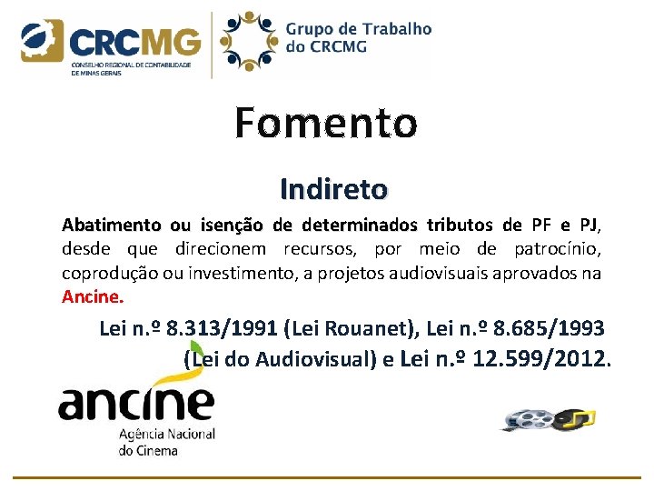 Fomento Indireto Abatimento ou isenção de determinados tributos de PF e PJ, desde que Fomento Indireto Abatimento ou isenção de determinados tributos de PF e PJ, desde que