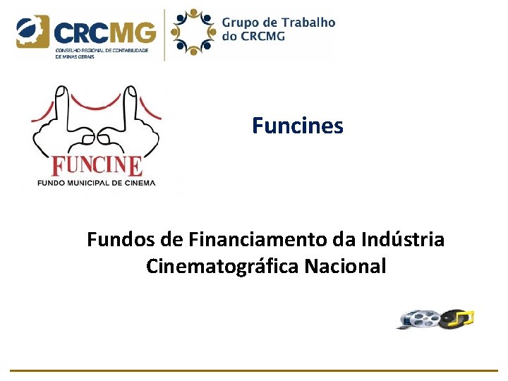 Funcines Fundos de Financiamento da Indústria Cinematográfica Nacional 