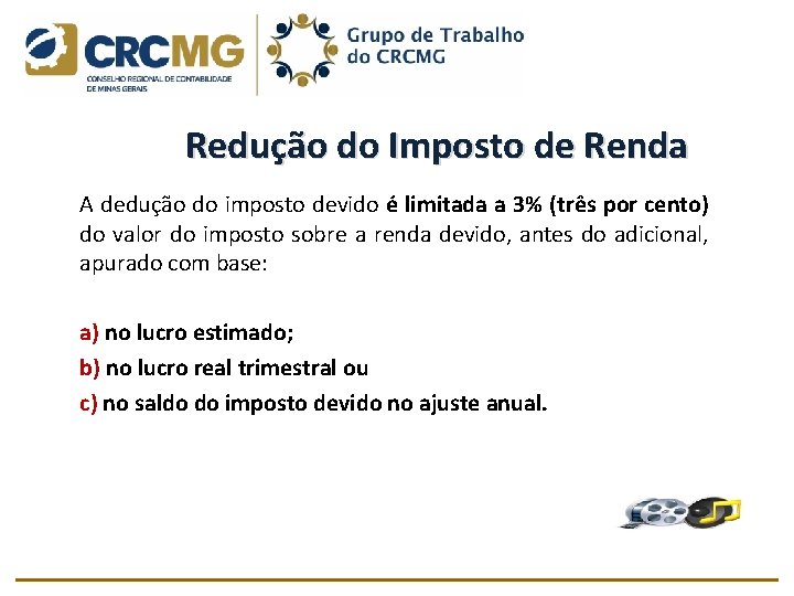 Redução do Imposto de Renda A dedução do imposto devido é limitada a 3%