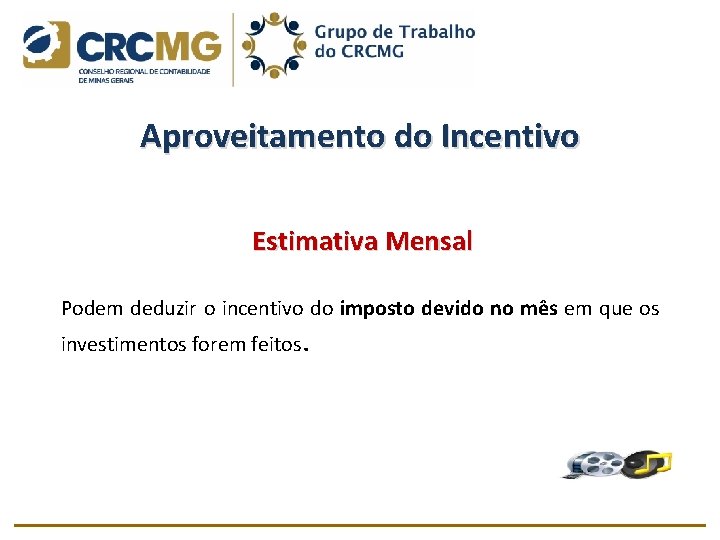 Aproveitamento do Incentivo Estimativa Mensal Podem deduzir o incentivo do imposto devido no mês