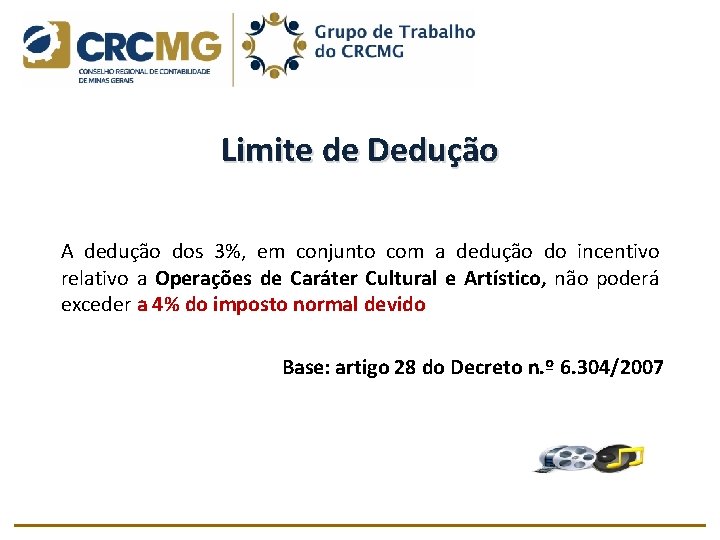 Limite de Dedução A dedução dos 3%, em conjunto com a dedução do incentivo