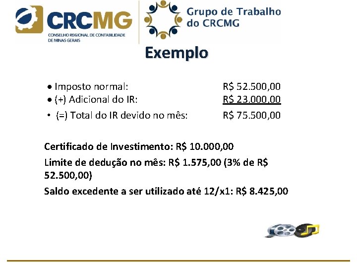 Exemplo Imposto normal: (+) Adicional do IR: • (=) Total do IR devido no