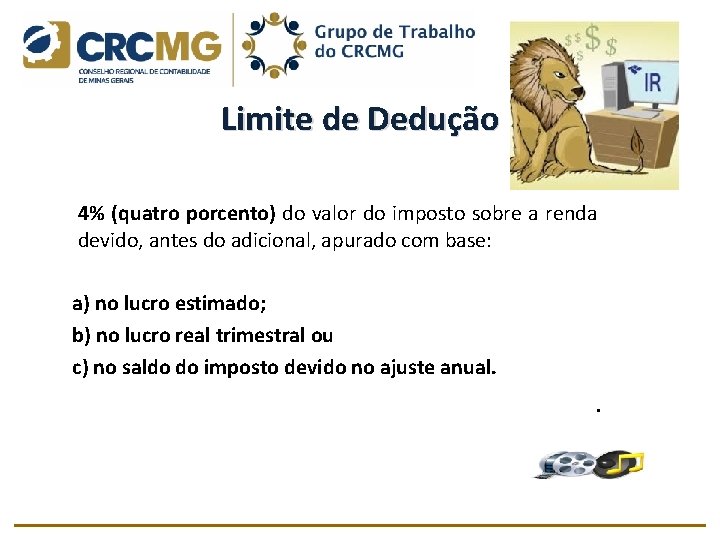 Limite de Dedução 4% (quatro porcento) do valor do imposto sobre a renda devido,