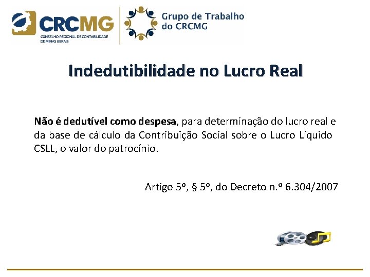 Indedutibilidade no Lucro Real Não é dedutível como despesa, para determinação do lucro real