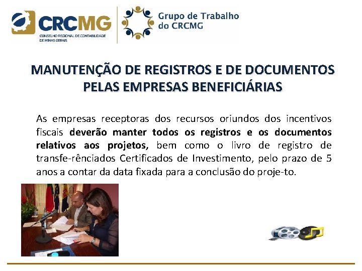 MANUTENÇÃO DE REGISTROS E DE DOCUMENTOS PELAS EMPRESAS BENEFICIÁRIAS As empresas receptoras dos recursos