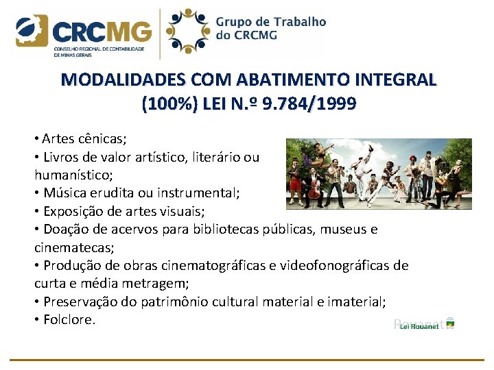 MODALIDADES COM ABATIMENTO INTEGRAL (100%) LEI N. º 9. 784/1999 • Artes cênicas; •