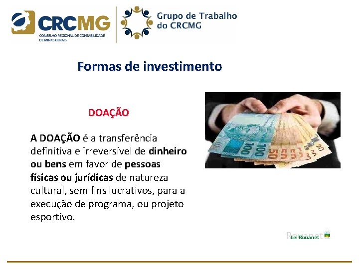  Formas de investimento DOAÇÃO A DOAÇÃO é a transferência definitiva e irreversível de