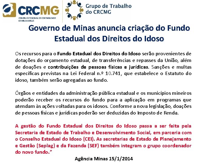 Governo de Minas anuncia criação do Fundo Estadual dos Direitos do Idoso Os recursos