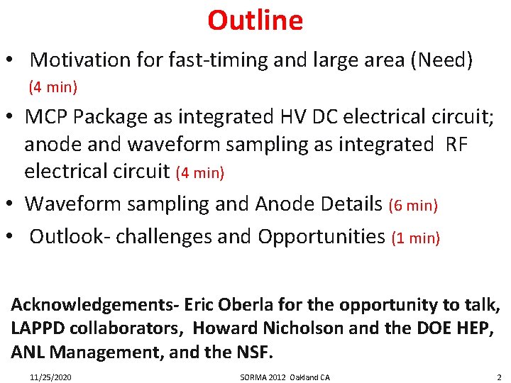 Outline • Motivation for fast-timing and large area (Need) (4 min) • MCP Package