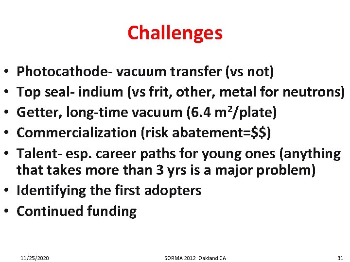 Challenges Photocathode- vacuum transfer (vs not) Top seal- indium (vs frit, other, metal for