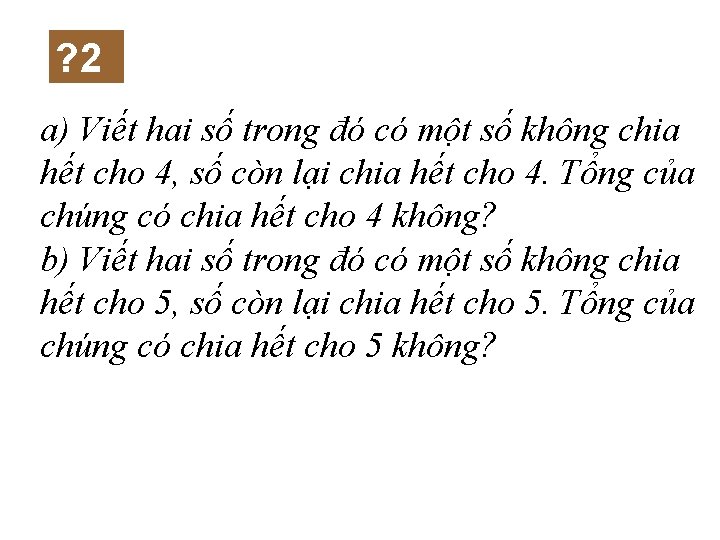 ? 2 a) Viết hai số trong đó có một số không chia hết