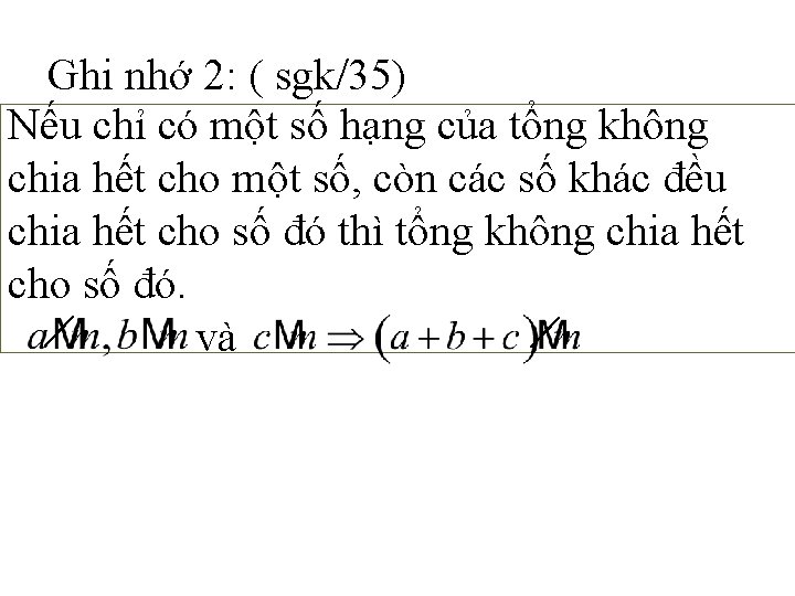 Ghi nhớ 2: ( sgk/35) Nếu chỉ có một số hạng của tổng không