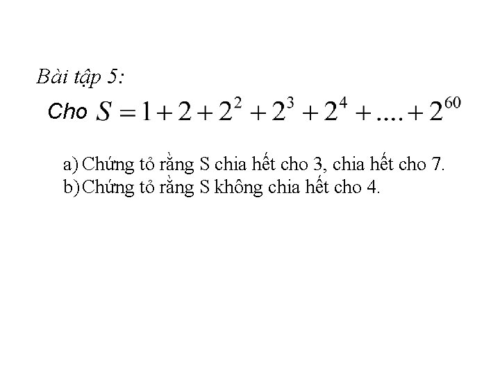 Bài tập 5: Cho a) Chứng tỏ rằng S chia hết cho 3, chia